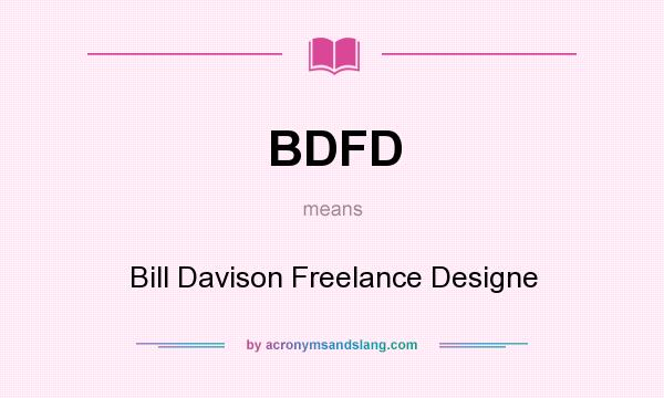 What does BDFD mean? It stands for Bill Davison Freelance Designe