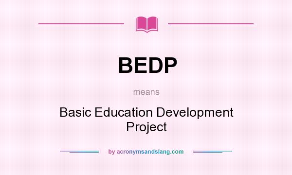 What does BEDP mean? It stands for Basic Education Development Project