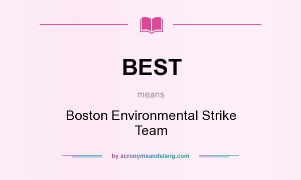 What does BEST mean? It stands for Boston Environmental Strike Team