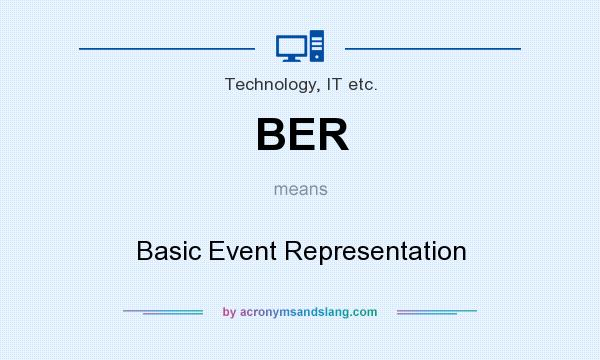What does BER mean? It stands for Basic Event Representation