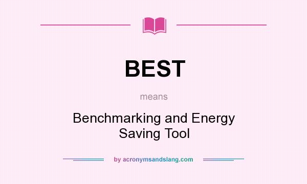 What does BEST mean? It stands for Benchmarking and Energy Saving Tool