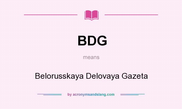 What does BDG mean? It stands for Belorusskaya Delovaya Gazeta