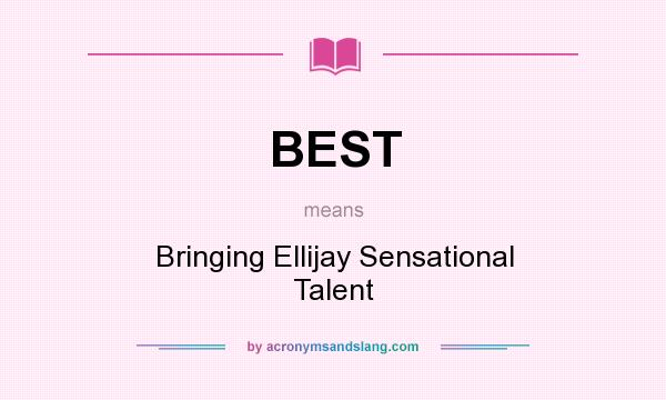 What does BEST mean? It stands for Bringing Ellijay Sensational Talent