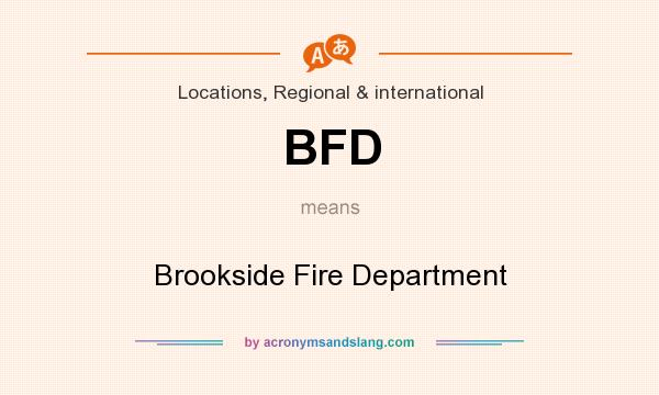 What does BFD mean? It stands for Brookside Fire Department