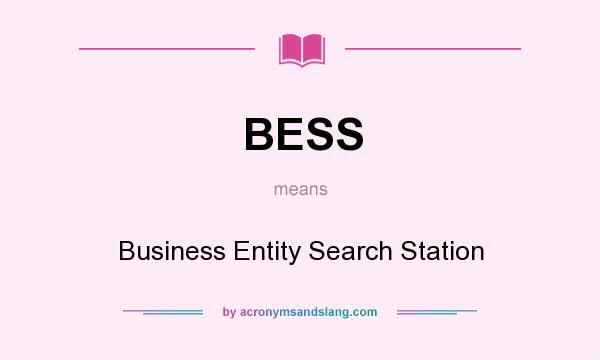 What does BESS mean? It stands for Business Entity Search Station
