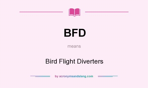 What does BFD mean? It stands for Bird Flight Diverters