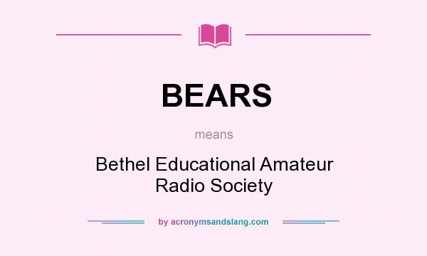 What does BEARS mean? It stands for Bethel Educational Amateur Radio Society