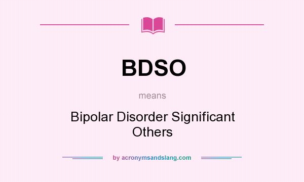 What does BDSO mean? It stands for Bipolar Disorder Significant Others