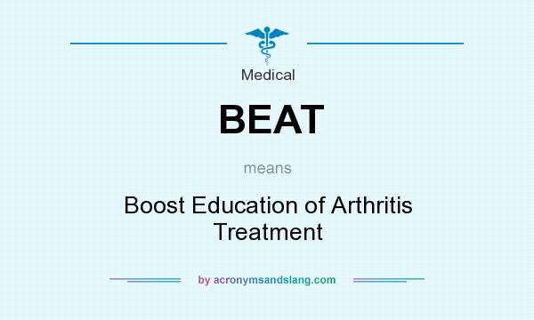 What does BEAT mean? It stands for Boost Education of Arthritis Treatment