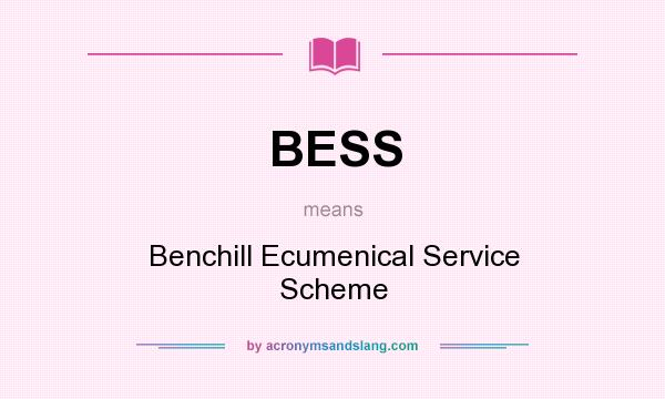 What does BESS mean? It stands for Benchill Ecumenical Service Scheme
