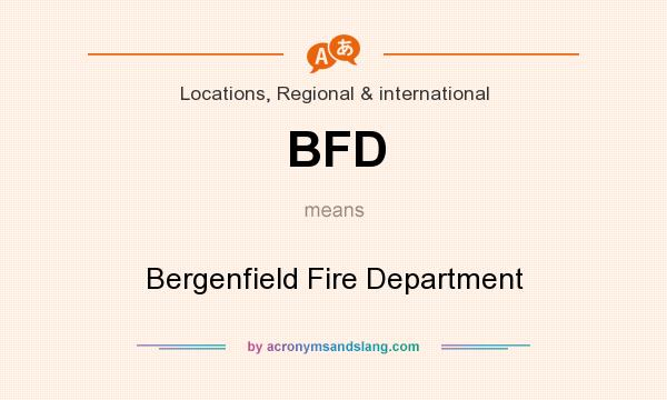 What does BFD mean? It stands for Bergenfield Fire Department