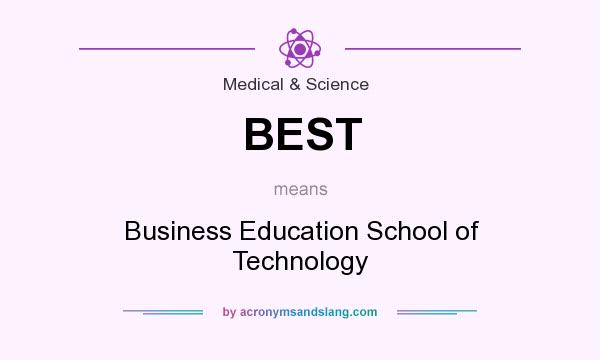 What does BEST mean? It stands for Business Education School of Technology