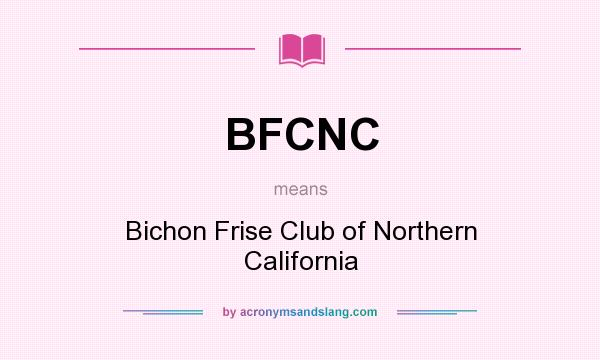 What does BFCNC mean? It stands for Bichon Frise Club of Northern California