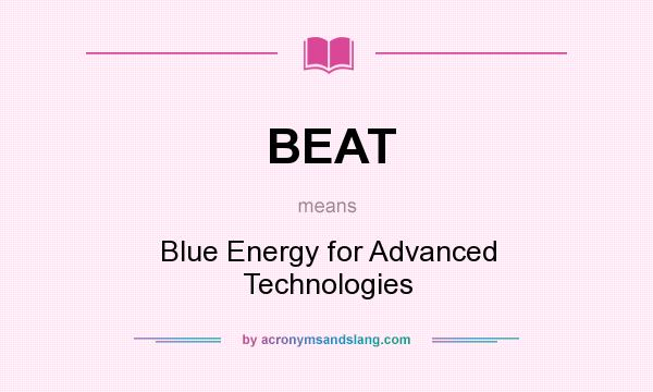 What does BEAT mean? It stands for Blue Energy for Advanced Technologies