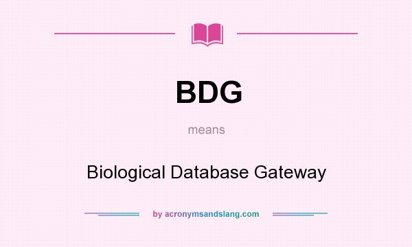 What does BDG mean? It stands for Biological Database Gateway