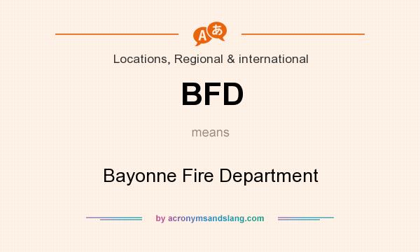 What does BFD mean? It stands for Bayonne Fire Department