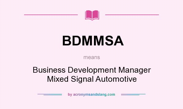 What does BDMMSA mean? It stands for Business Development Manager Mixed Signal Automotive