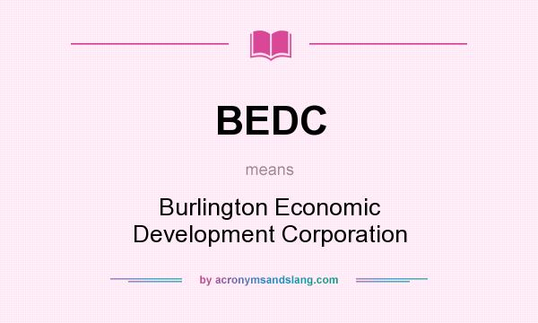 What does BEDC mean? It stands for Burlington Economic Development Corporation