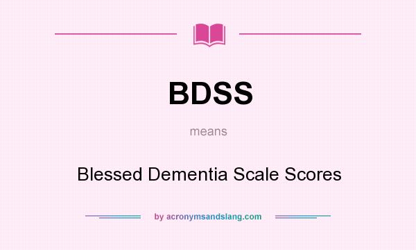 What does BDSS mean? It stands for Blessed Dementia Scale Scores