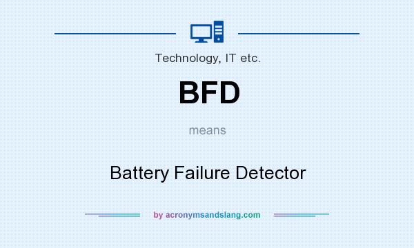 What does BFD mean? It stands for Battery Failure Detector