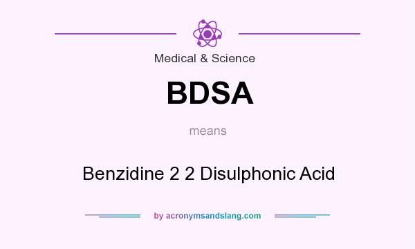 What does BDSA mean? It stands for Benzidine 2 2 Disulphonic Acid
