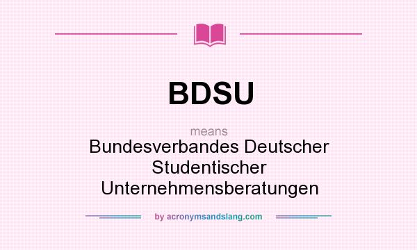 What does BDSU mean? It stands for Bundesverbandes Deutscher Studentischer Unternehmensberatungen