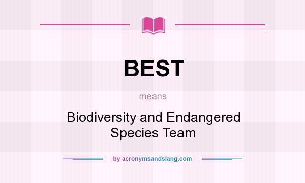 What does BEST mean? It stands for Biodiversity and Endangered Species Team