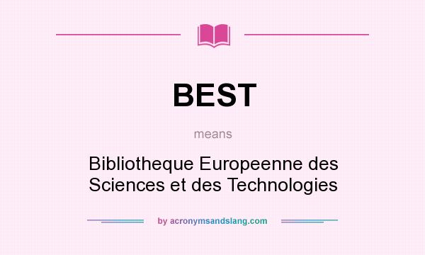 What does BEST mean? It stands for Bibliotheque Europeenne des Sciences et des Technologies