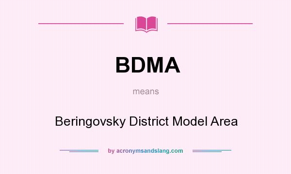 What does BDMA mean? It stands for Beringovsky District Model Area