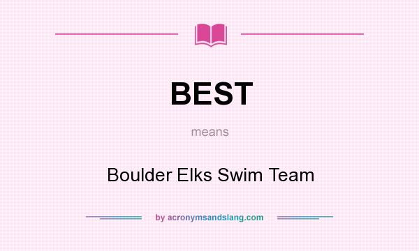 What does BEST mean? It stands for Boulder Elks Swim Team