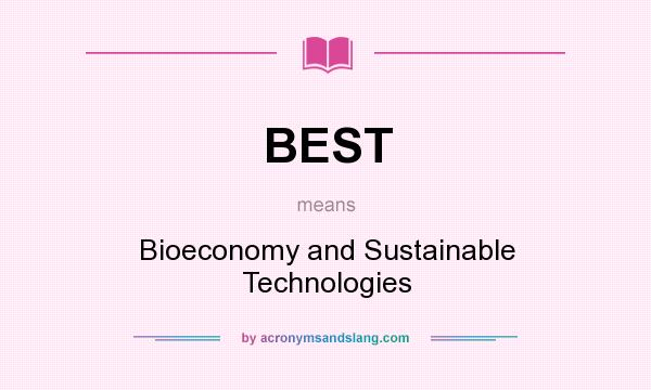 What does BEST mean? It stands for Bioeconomy and Sustainable Technologies