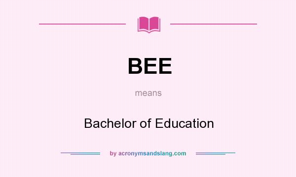 What does BEE mean? It stands for Bachelor of Education