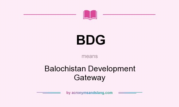 What does BDG mean? It stands for Balochistan Development Gateway