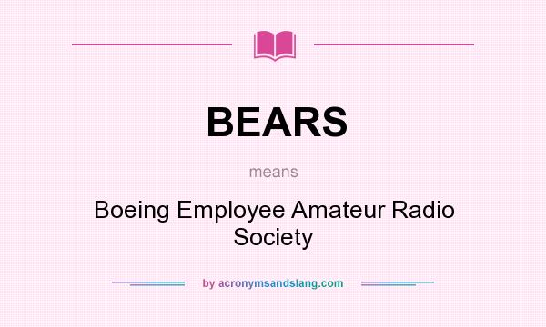 What does BEARS mean? It stands for Boeing Employee Amateur Radio Society