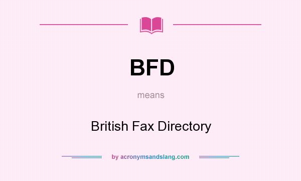 What does BFD mean? It stands for British Fax Directory