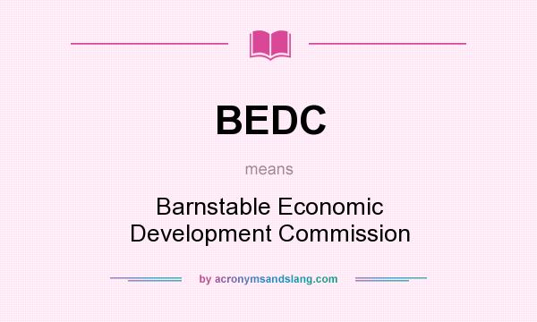 What does BEDC mean? It stands for Barnstable Economic Development Commission
