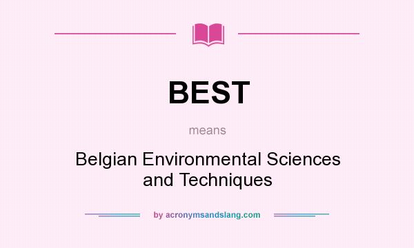 What does BEST mean? It stands for Belgian Environmental Sciences and Techniques