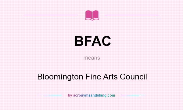 What does BFAC mean? It stands for Bloomington Fine Arts Council