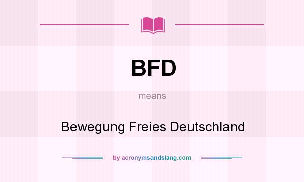 What does BFD mean? It stands for Bewegung Freies Deutschland