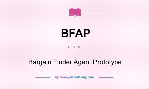 What does BFAP mean? It stands for Bargain Finder Agent Prototype