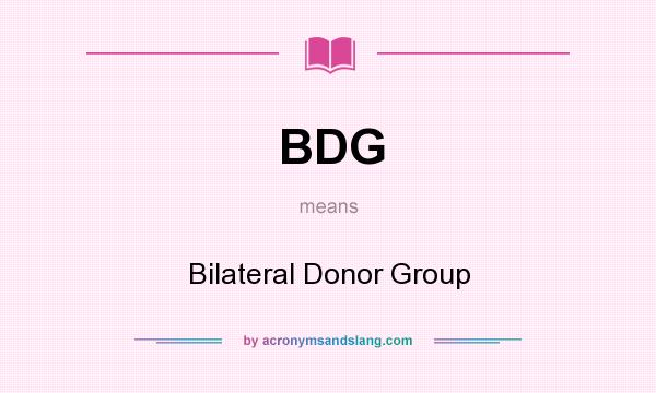 What does BDG mean? It stands for Bilateral Donor Group