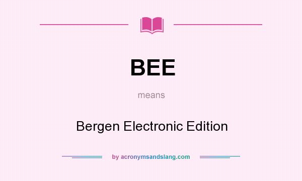 What does BEE mean? It stands for Bergen Electronic Edition