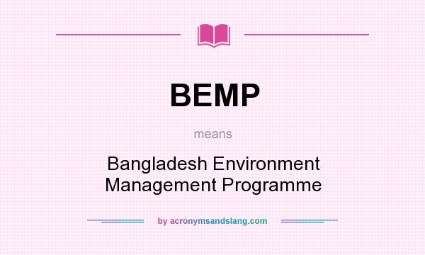 What does BEMP mean? It stands for Bangladesh Environment Management Programme