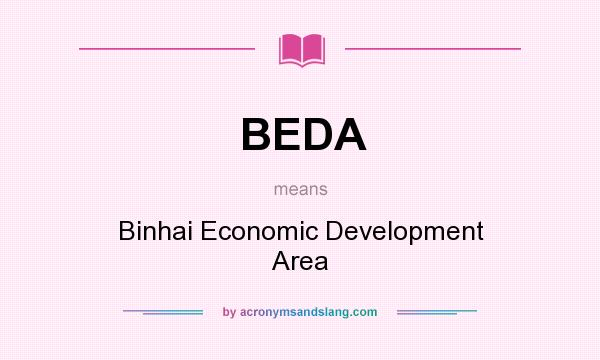 What does BEDA mean? It stands for Binhai Economic Development Area