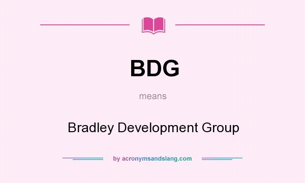What does BDG mean? It stands for Bradley Development Group