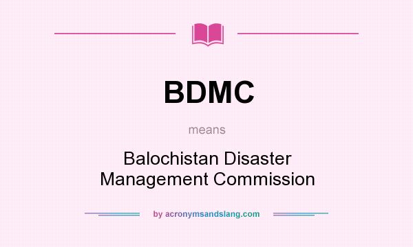 What does BDMC mean? It stands for Balochistan Disaster Management Commission