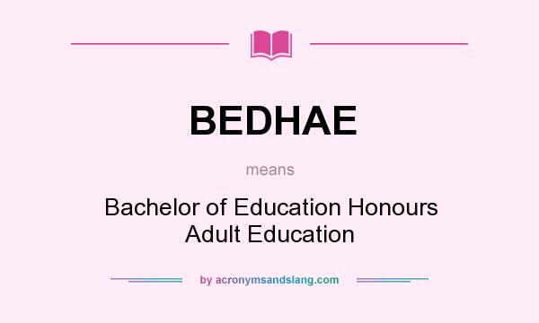 What does BEDHAE mean? It stands for Bachelor of Education Honours Adult Education