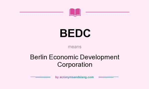 What does BEDC mean? It stands for Berlin Economic Development Corporation