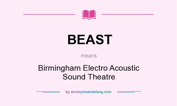 What does BEAST mean? It stands for Birmingham Electro Acoustic Sound Theatre