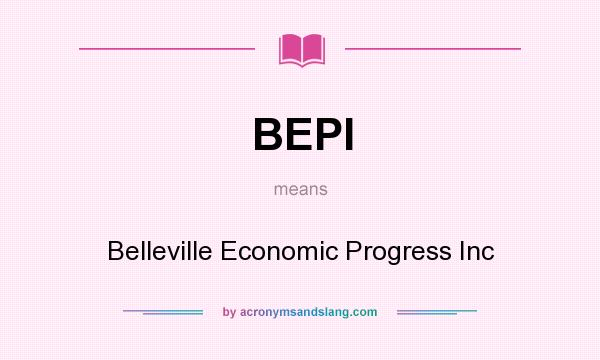 What does BEPI mean? It stands for Belleville Economic Progress Inc